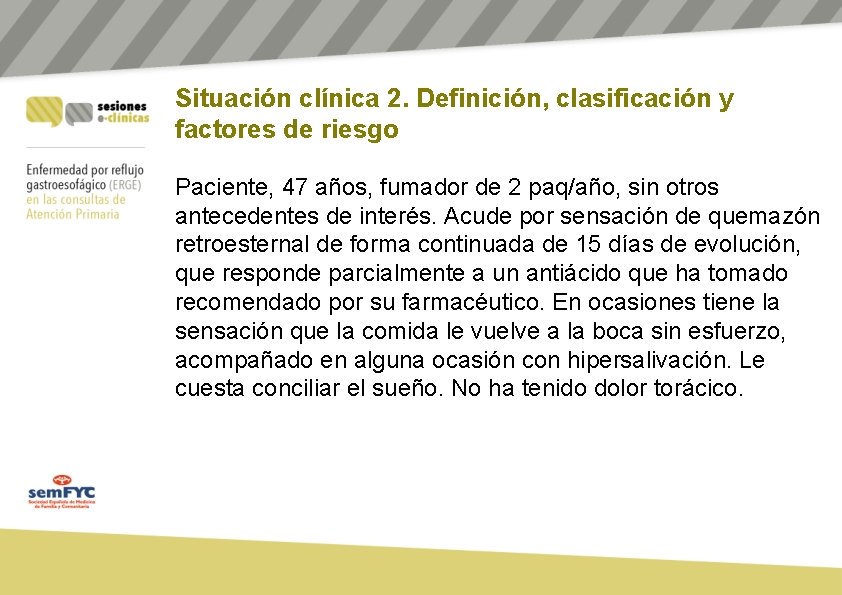 Situación clínica 2. Definición, clasificación y factores de riesgo Paciente, 47 años, fumador de