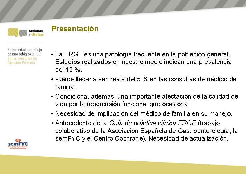 Presentación • La ERGE es una patología frecuente en la población general. Estudios realizados Presentación • La ERGE es una patología frecuente en la población general. Estudios realizados