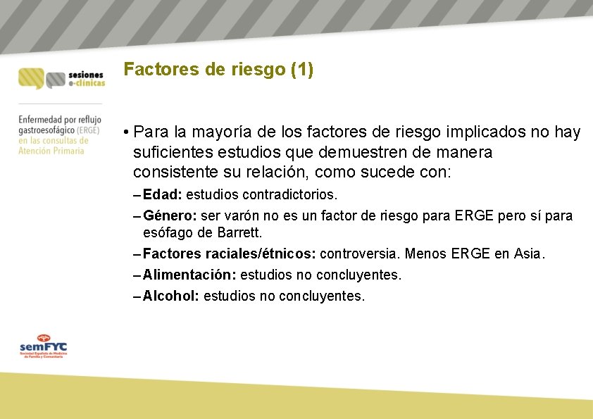 Factores de riesgo (1) • Para la mayoría de los factores de riesgo implicados