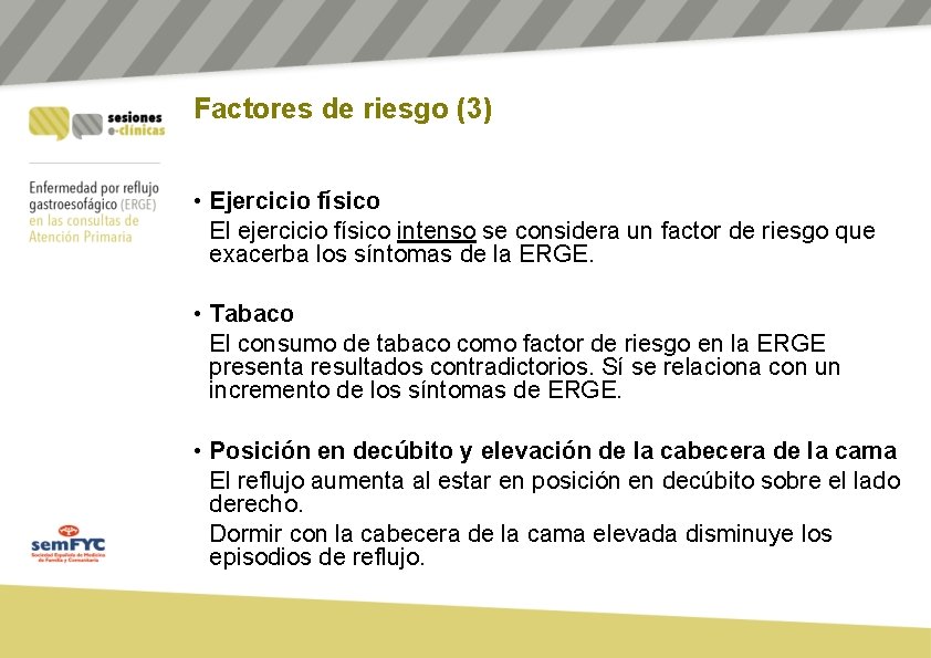 Factores de riesgo (3) • Ejercicio físico El ejercicio físico intenso se considera un