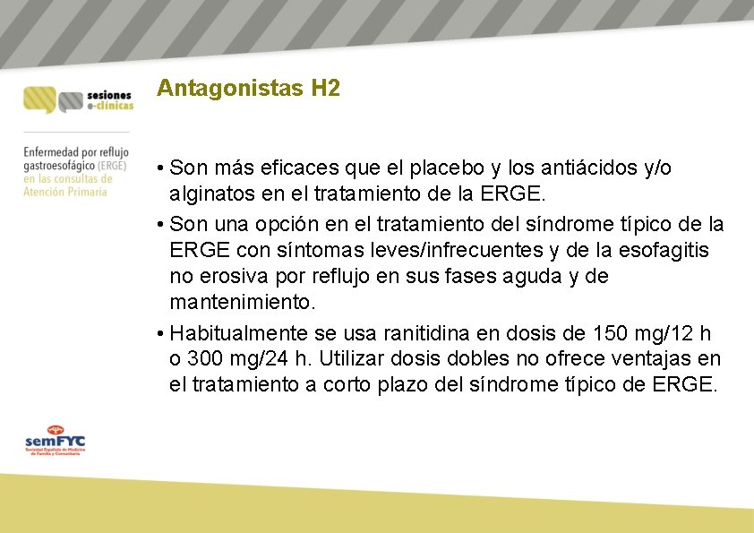 Antagonistas H 2 • Son más eficaces que el placebo y los antiácidos y/o