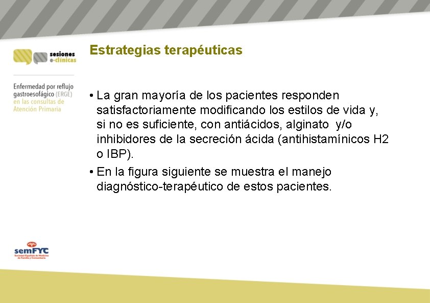 Estrategias terapéuticas • La gran mayoría de los pacientes responden satisfactoriamente modificando los estilos