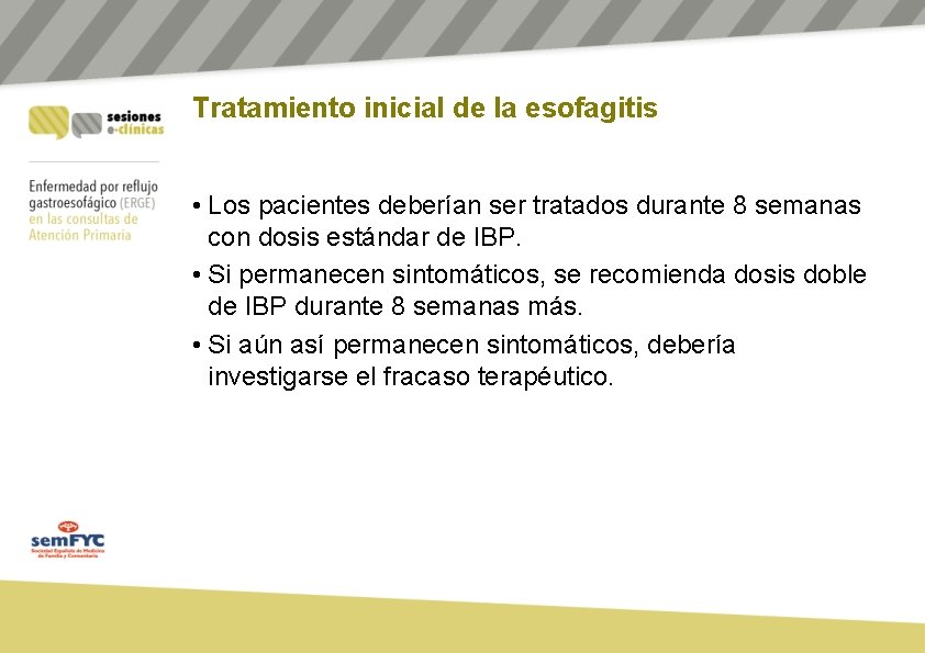 Tratamiento inicial de la esofagitis • Los pacientes deberían ser tratados durante 8 semanas