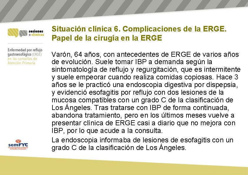 Situación clínica 6. Complicaciones de la ERGE. Papel de la cirugía en la ERGE