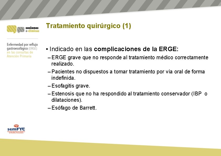 Tratamiento quirúrgico (1) • Indicado en las complicaciones de la ERGE: – ERGE grave