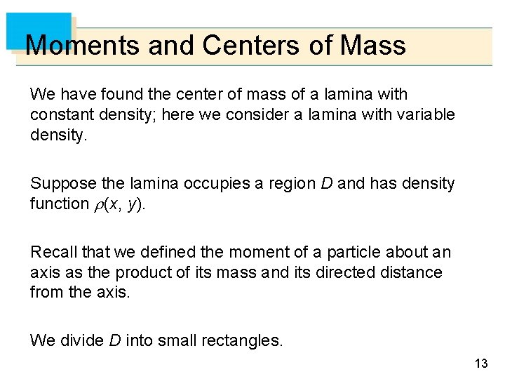 Moments and Centers of Mass We have found the center of mass of a