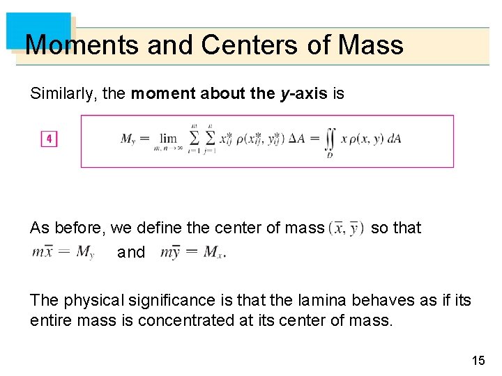 Moments and Centers of Mass Similarly, the moment about the y-axis is As before,