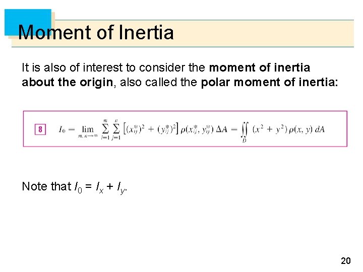 Moment of Inertia It is also of interest to consider the moment of inertia