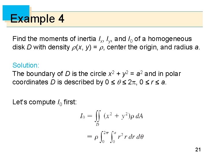 Example 4 Find the moments of inertia Ix, Iy, and I 0 of a