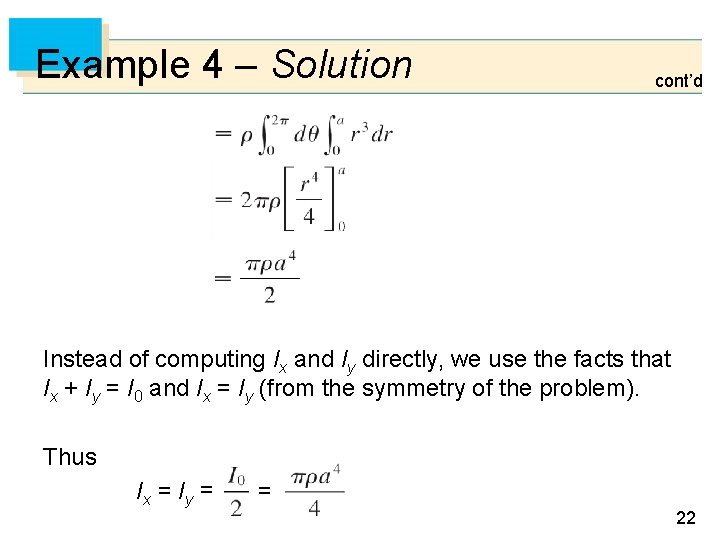 Example 4 – Solution cont’d Instead of computing Ix and Iy directly, we use