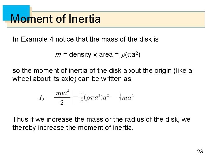 Moment of Inertia In Example 4 notice that the mass of the disk is