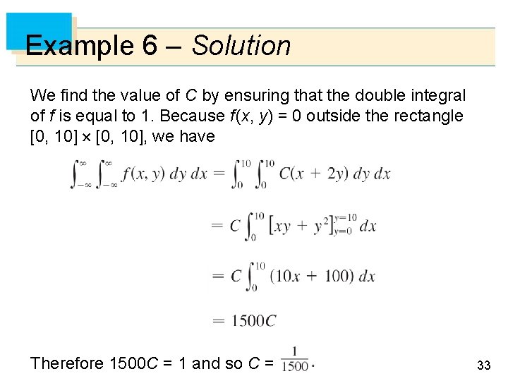 Example 6 – Solution We find the value of C by ensuring that the