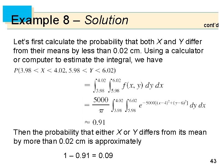 Example 8 – Solution cont’d Let’s first calculate the probability that both X and