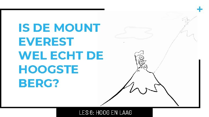 IS DE MOUNT EVEREST WEL ECHT DE HOOGSTE BERG? LES 6: HOOG EN LAAG