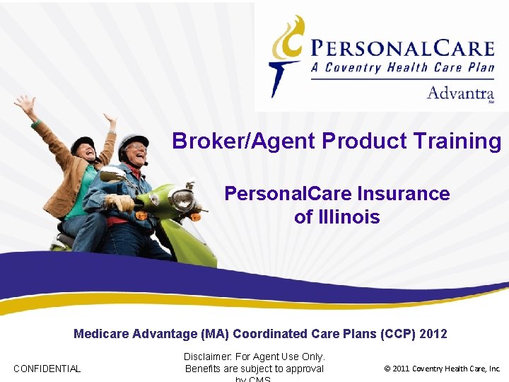 Broker/Agent Product Training Personal. Care Insurance of Illinois Medicare Advantage (MA) Coordinated Care Plans