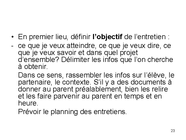  • En premier lieu, définir l’objectif de l’entretien : - ce que je