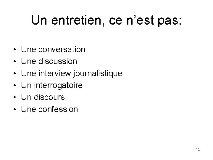 Un entretien, ce n’est pas: • • • Une conversation Une discussion Une interview