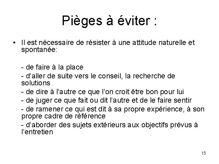 Pièges à éviter : • Il est nécessaire de résister à une attitude naturelle