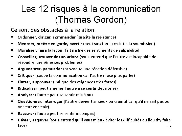 Les 12 risques à la communication (Thomas Gordon) Ce sont des obstacles à la