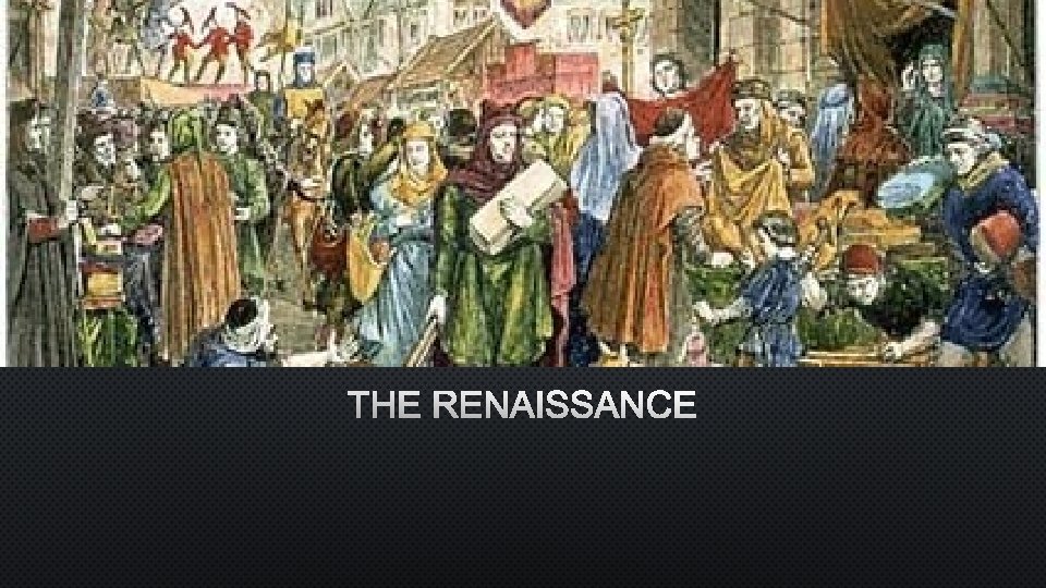 THE RENAISSANCE 