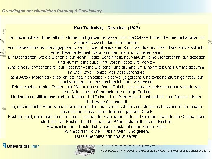 Grundlagen der räumlichen Planung & Entwicklung Kurt Tucholsky - Das Ideal (1927) Ja, das