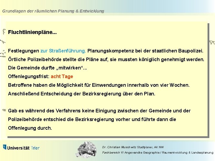 Grundlagen der räumlichen Planung & Entwicklung Fluchtlinienpläne. . . Festlegungen zur Straßenführung. Planungskompetenz bei