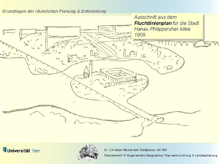 Grundlagen der räumlichen Planung & Entwicklung Ausschnitt aus dem Fluchtlinienplan für die Stadt Hanau