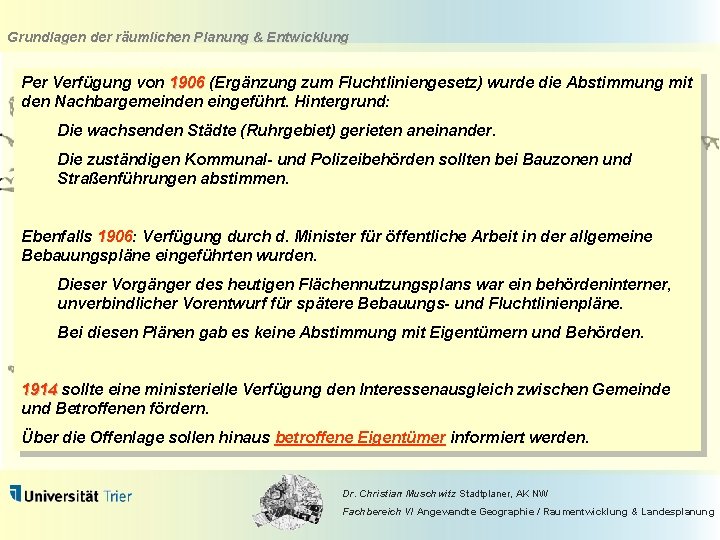 Grundlagen der räumlichen Planung & Entwicklung Per Verfügung von 1906 (Ergänzung zum Fluchtliniengesetz) wurde