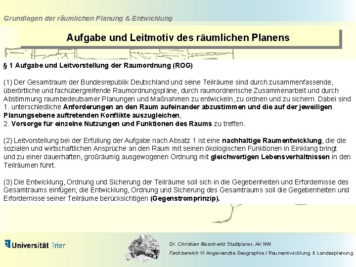 Grundlagen der räumlichen Planung & Entwicklung Aufgabe und Leitmotiv des räumlichen Planens § 1