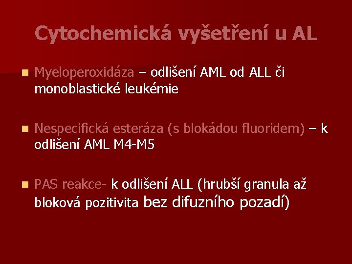 Cytochemická vyšetření u AL n Myeloperoxidáza – odlišení AML od ALL či monoblastické leukémie