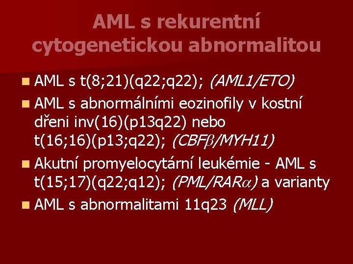 AML s rekurentní cytogenetickou abnormalitou n AML s t(8; 21)(q 22; q 22); (AML