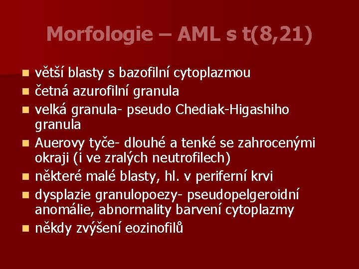 Morfologie – AML s t(8, 21) n n n n větší blasty s bazofilní