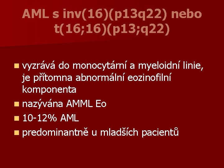 AML s inv(16)(p 13 q 22) nebo t(16; 16)(p 13; q 22) n vyzrává