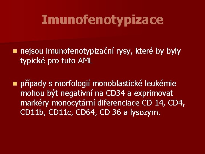 Imunofenotypizace n nejsou imunofenotypizační rysy, které by byly typické pro tuto AML n případy