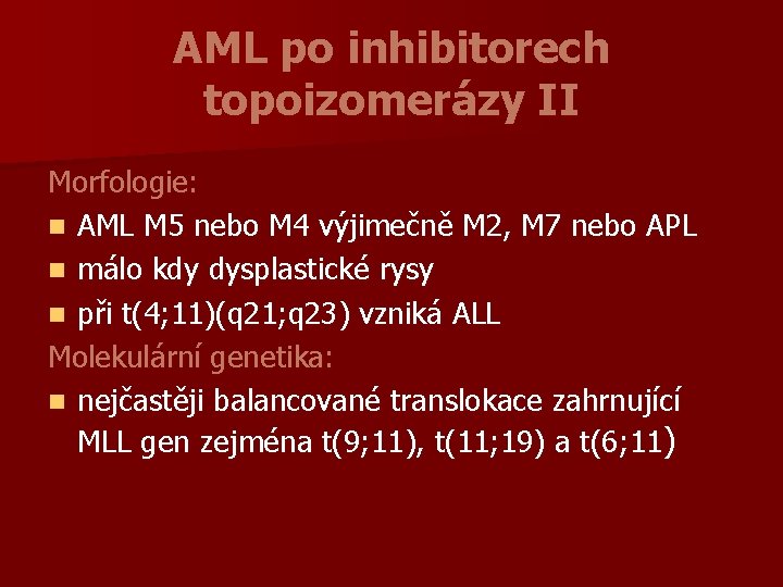 AML po inhibitorech topoizomerázy II Morfologie: n AML M 5 nebo M 4 výjimečně