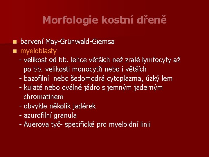 Morfologie kostní dřeně barvení May-Grünwald-Giemsa n myeloblasty - velikost od bb. lehce větších než