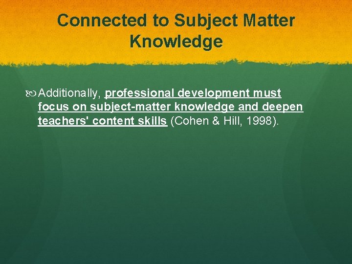 Connected to Subject Matter Knowledge Additionally, professional development must focus on subject-matter knowledge and