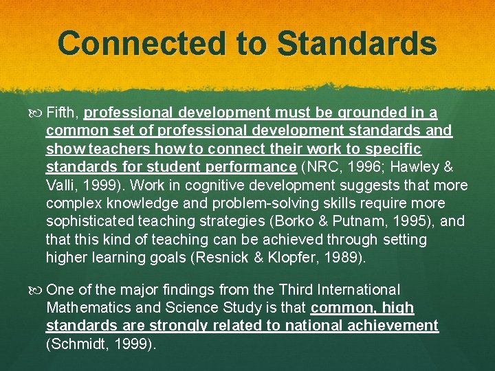 Connected to Standards Fifth, professional development must be grounded in a common set of
