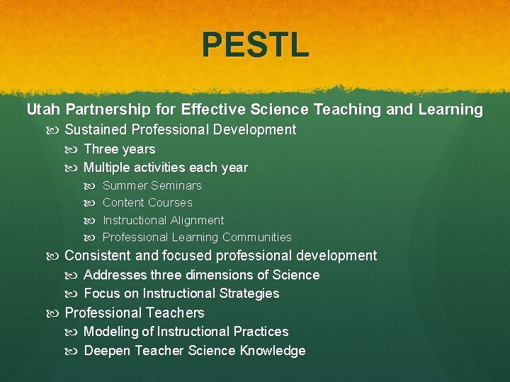 PESTL Utah Partnership for Effective Science Teaching and Learning Sustained Professional Development Three years