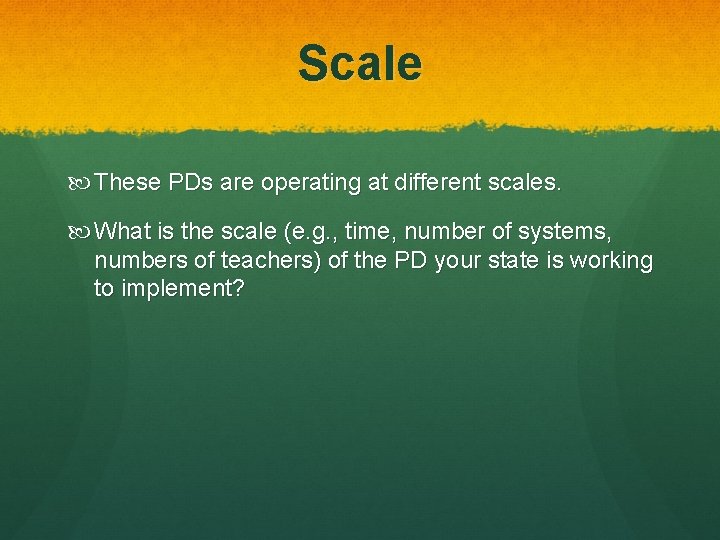 Scale These PDs are operating at different scales. What is the scale (e. g.