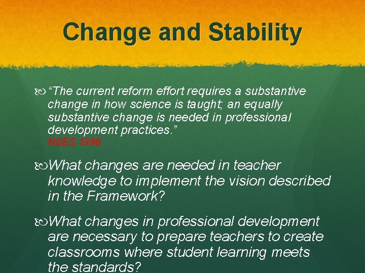 Change and Stability “The current reform effort requires a substantive change in how science