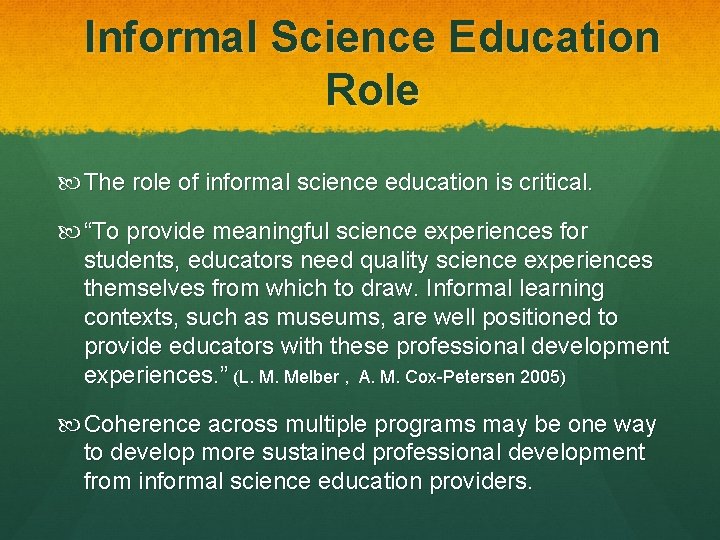 Informal Science Education Role The role of informal science education is critical. “To provide