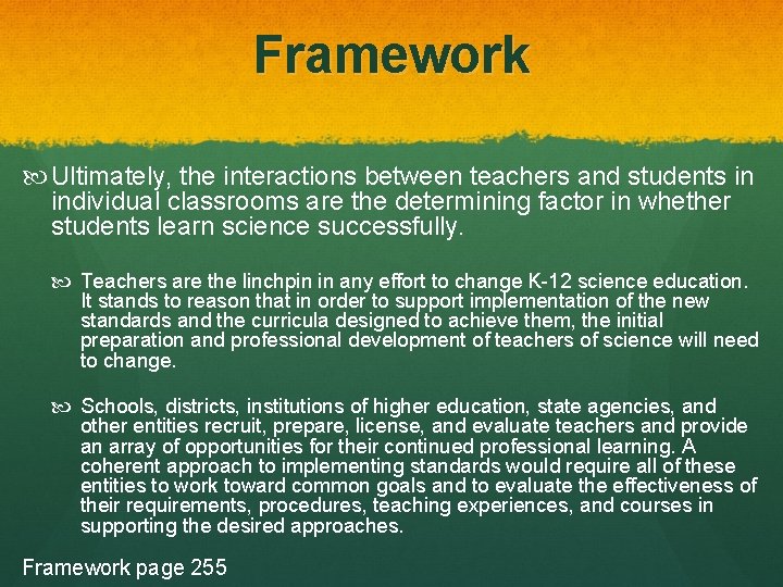 Framework Ultimately, the interactions between teachers and students in individual classrooms are the determining