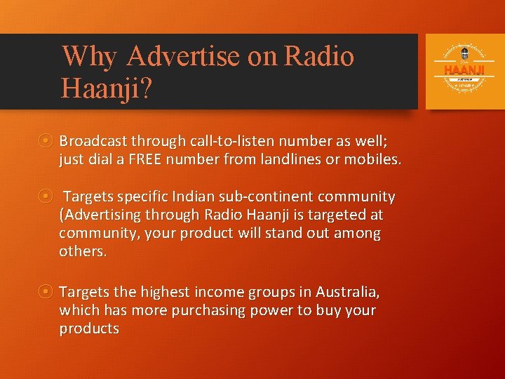 Why Advertise on Radio Haanji? ⦿ Broadcast through call-to-listen number as well; just dial