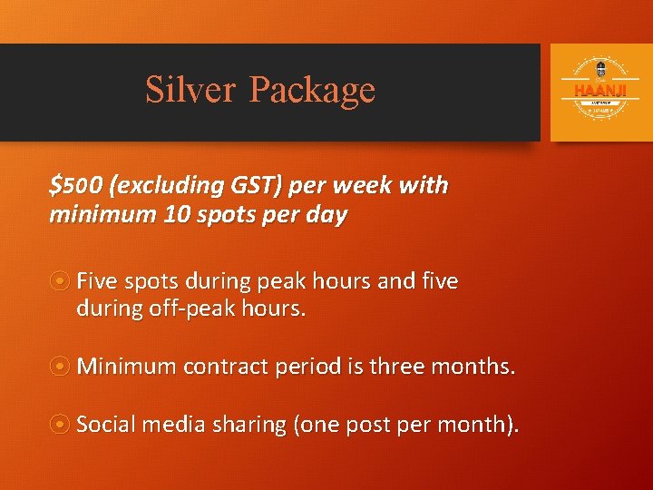Silver Package $500 (excluding GST) per week with minimum 10 spots per day ⦿