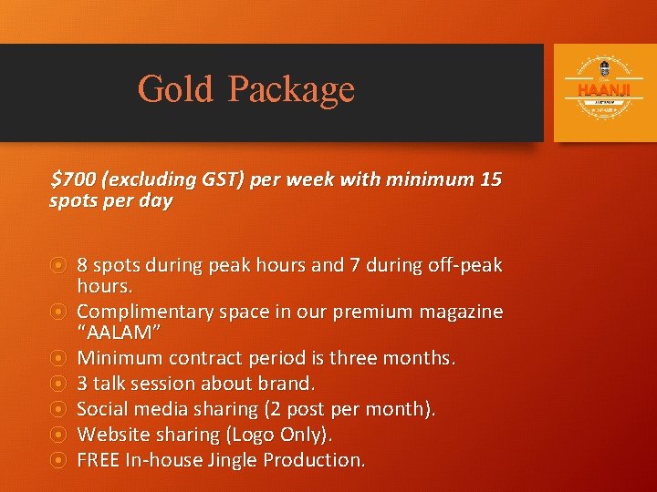 Gold Package $700 (excluding GST) per week with minimum 15 spots per day ⦿