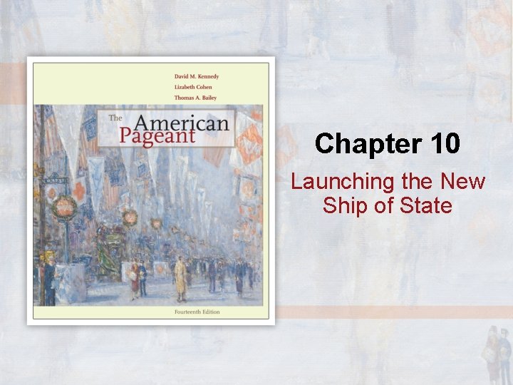 Chapter 10 Launching the New Ship of State Chapter 10 Launching the New Ship of State