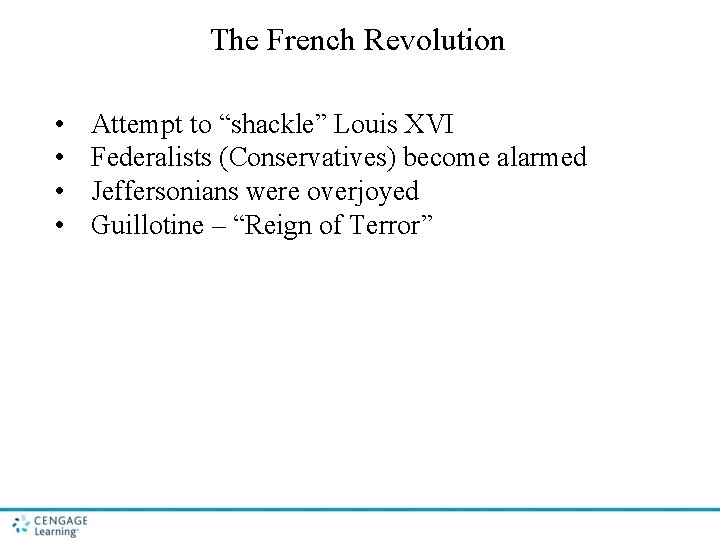 The French Revolution • • Attempt to “shackle” Louis XVI Federalists (Conservatives) become alarmed The French Revolution • • Attempt to “shackle” Louis XVI Federalists (Conservatives) become alarmed