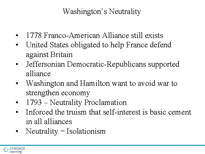 Washington’s Neutrality • 1778 Franco-American Alliance still exists • United States obligated to help Washington’s Neutrality • 1778 Franco-American Alliance still exists • United States obligated to help