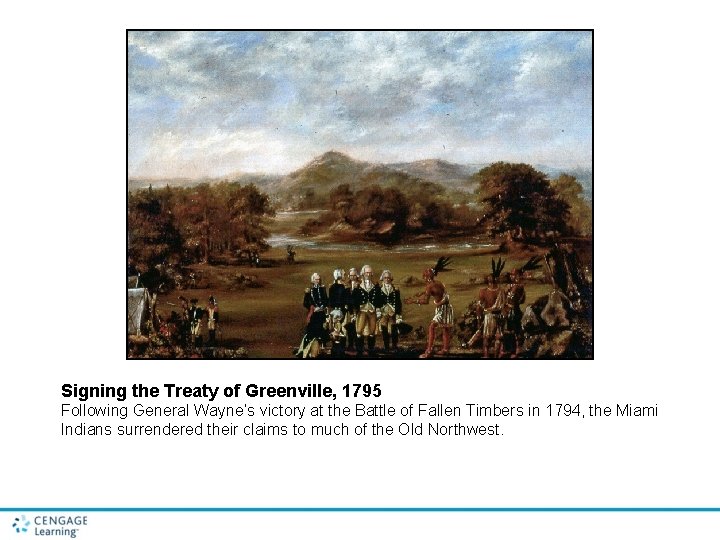 Signing the Treaty of Greenville, 1795 Following General Wayne’s victory at the Battle of Signing the Treaty of Greenville, 1795 Following General Wayne’s victory at the Battle of